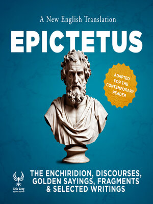 cover image of The Enchiridirion, Discourses, Golden Sayings, Fragments & Selected Writings--A New English Translation--Adapted for the Contemporary Reader